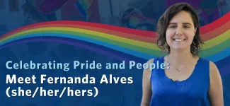 Celebrating Pride and People: Meet Fernanda Alves (she/her/hers)
